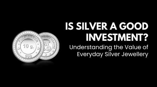 Is Silver a Good Investment? Understanding the Value of Everyday Silver Jewellery